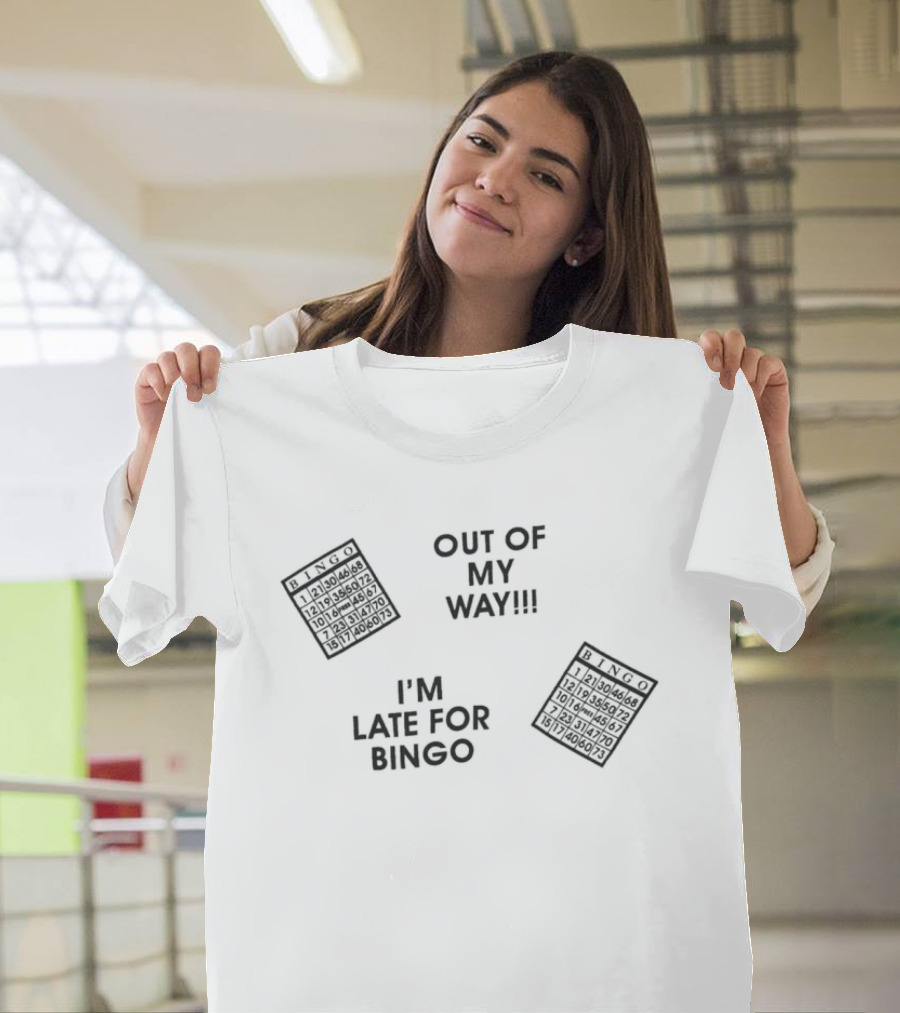 Out Of My Way I'm Late For Bingo Fun With Bingo Cards T-Shirt