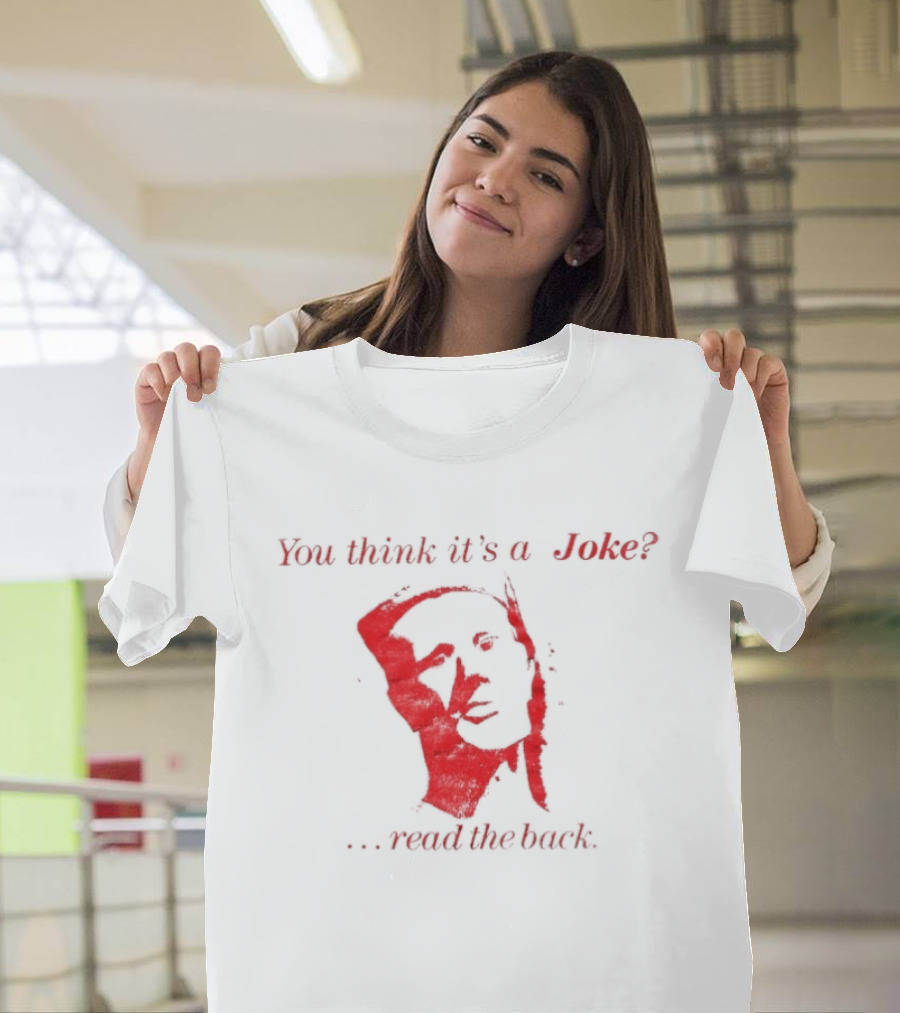 You Think It's A Joke Read The Back Ominous Distressed Face Dark Humor Sarcastic T-Shirt