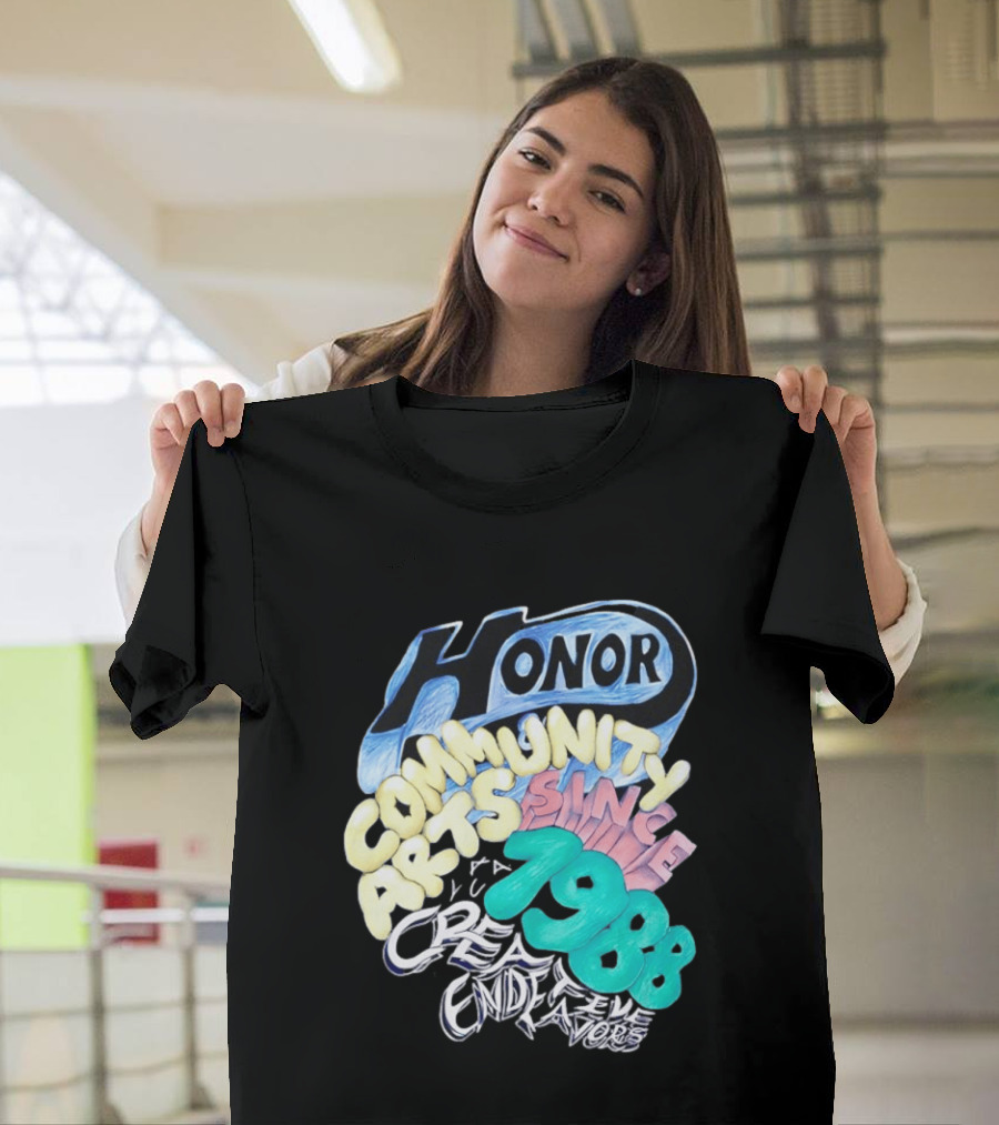 Honor Community Arts Since 1988 Creative Endeavors T-Shirt