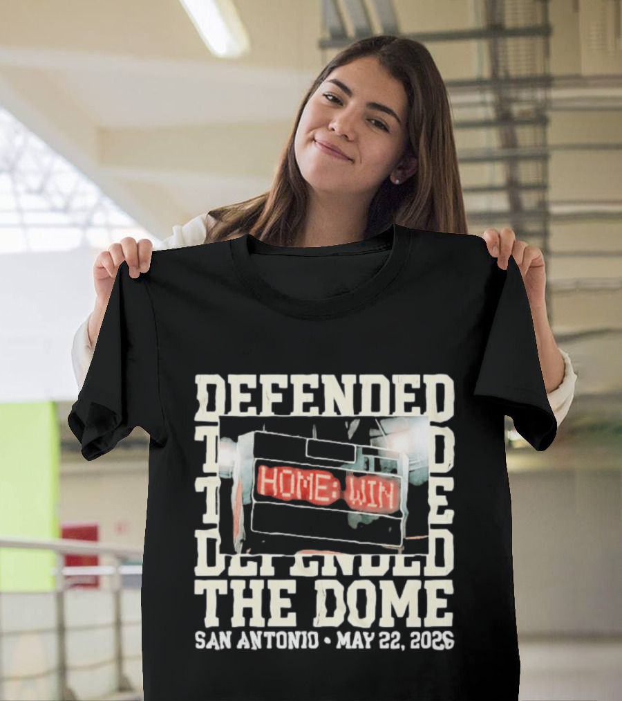 Defended The Dome Home Win San Antonio May 22 2026 T-Shirt