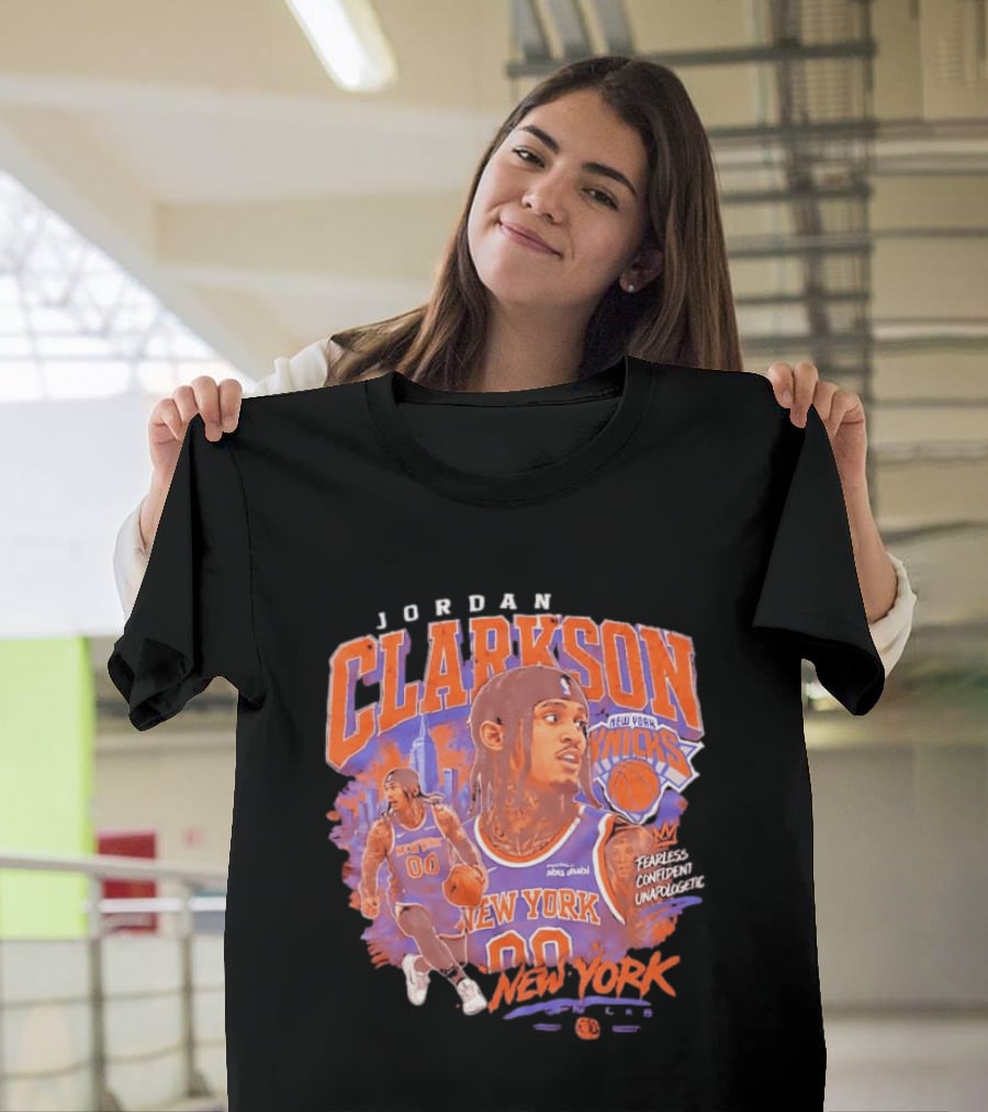 Jordan Clarkson New York Knicks Fearless Confident Unapologetic Player 00 T-Shirt
