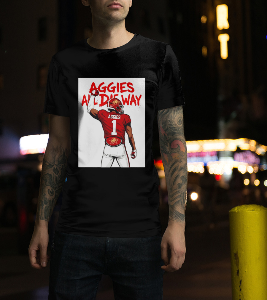 AGGIES ALL DIE WAY Football Aggies Number 1 Player T-Shirt