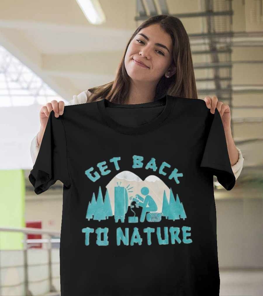 Get Back To Nature Mountains Trees TV And Person Axe T-Shirt