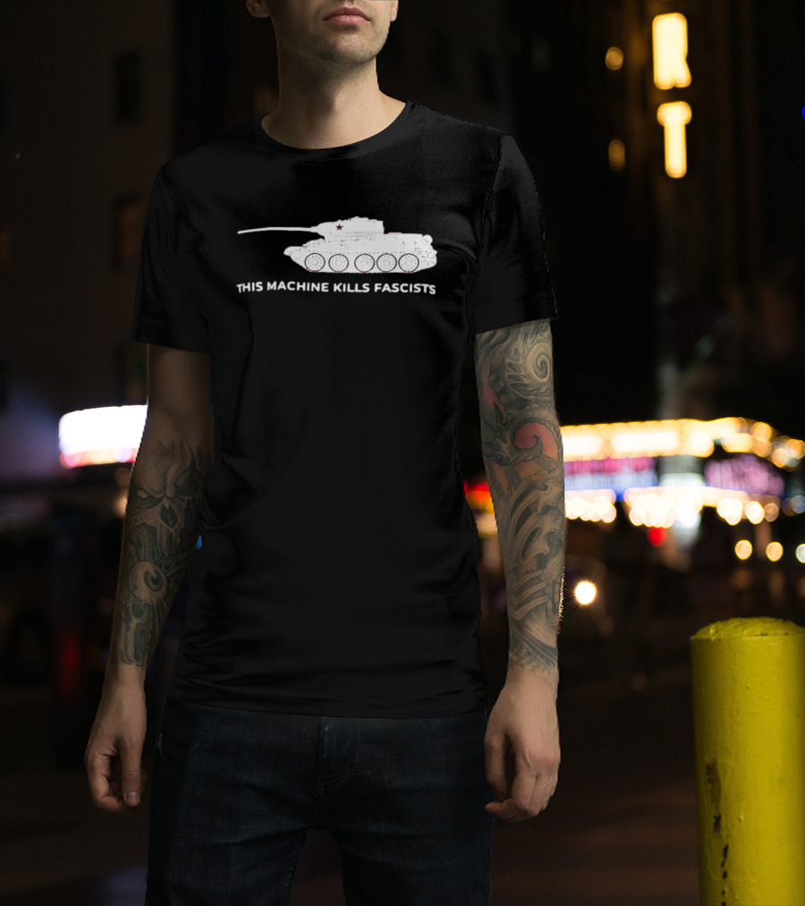 T 34 Tank This Machine Kills Fascists T-Shirt