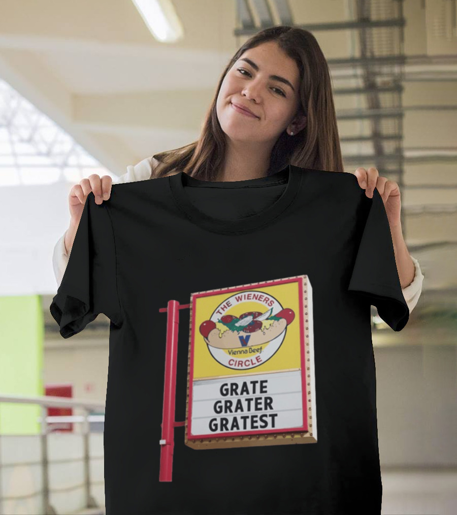 The Wieners Circle Vienna Beef Grate Grater Gratest Sign T-Shirt