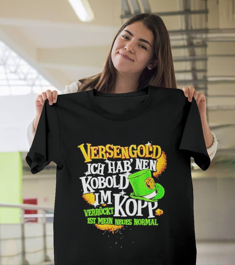 Versengold Ich Hab Nen Kobold Im Kopp Verrückt Ist Mein Neues Normal Grün Hut T-Shirt