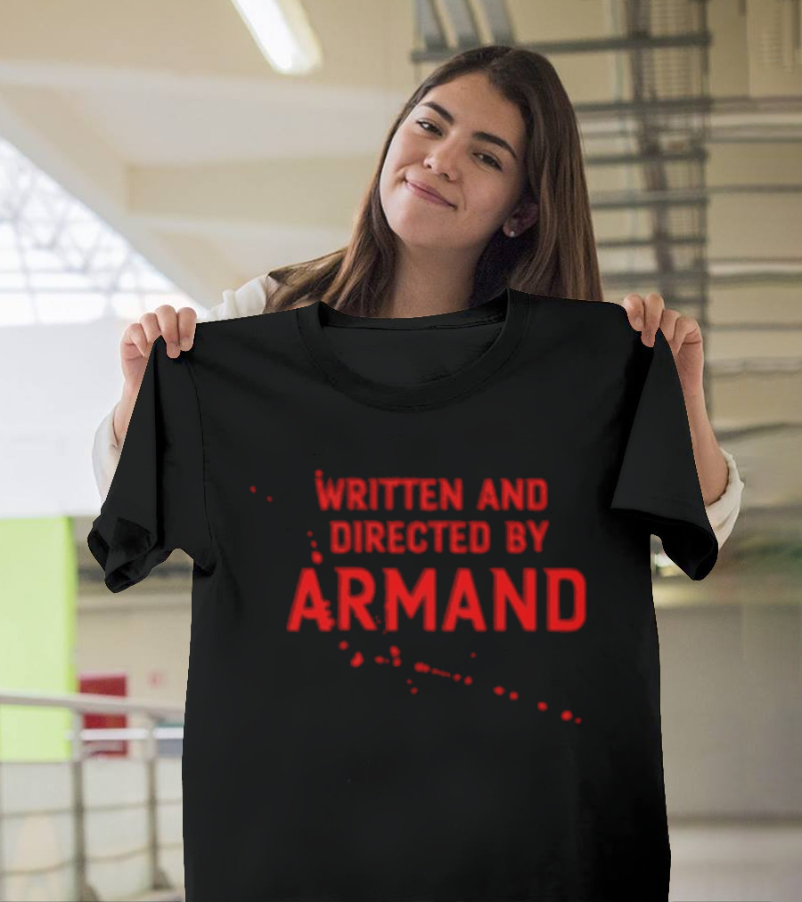 Written And Directed By Armand Red Text With Blood Splatter Motif T-Shirt