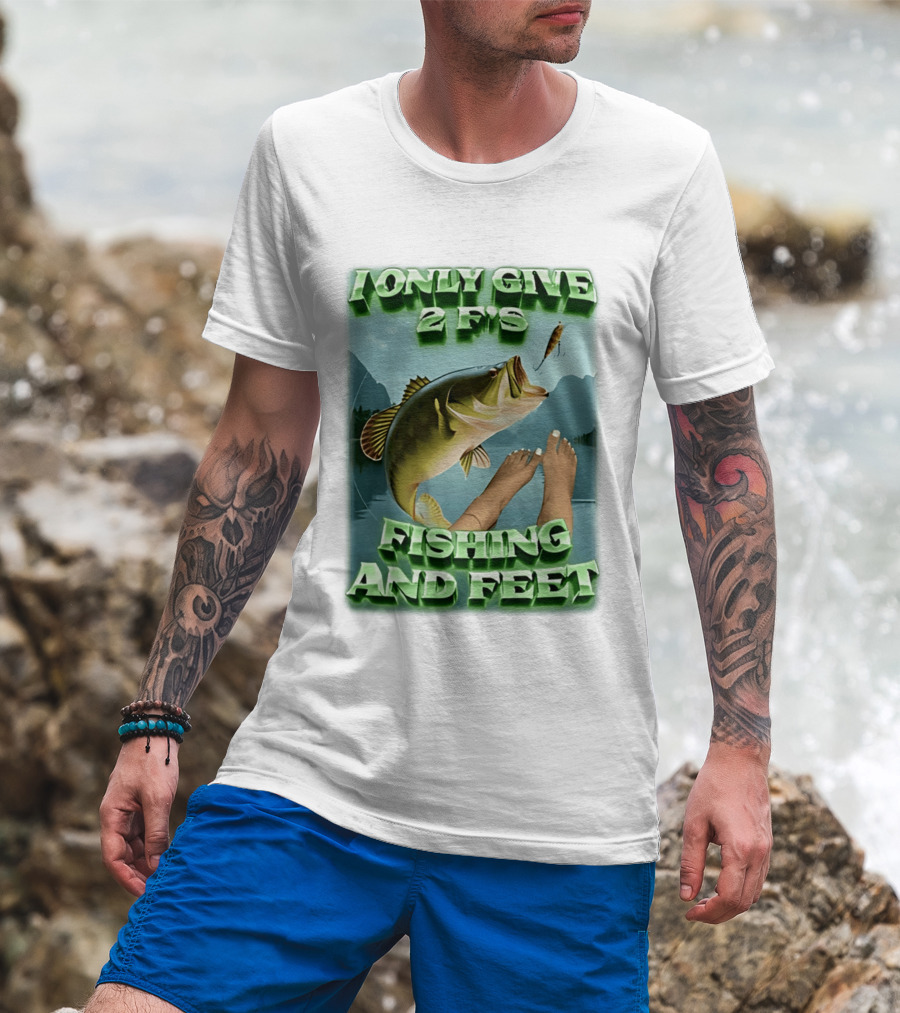 I Only Give 2 F's Fishing And Feet Bass And Lure Scene T-Shirt