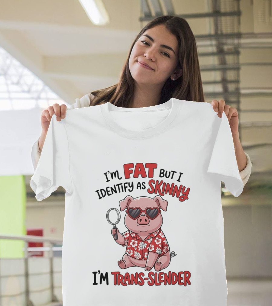 I'm Fat But I Identify As Skinny I'm Trans Slender Cartoon Pig With Sunglasses T-Shirt