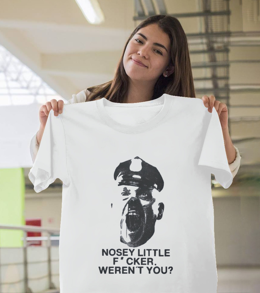 Nosey Little F*cker Weren't You Vintage Style Police Officer T-Shirt
