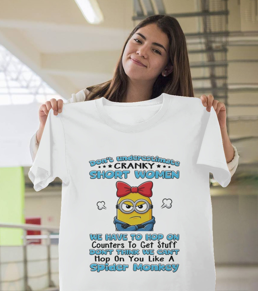 Don't Underestimate Cranky Short Women Hop On Counters Like A Spider Monkey Minion T-Shirt