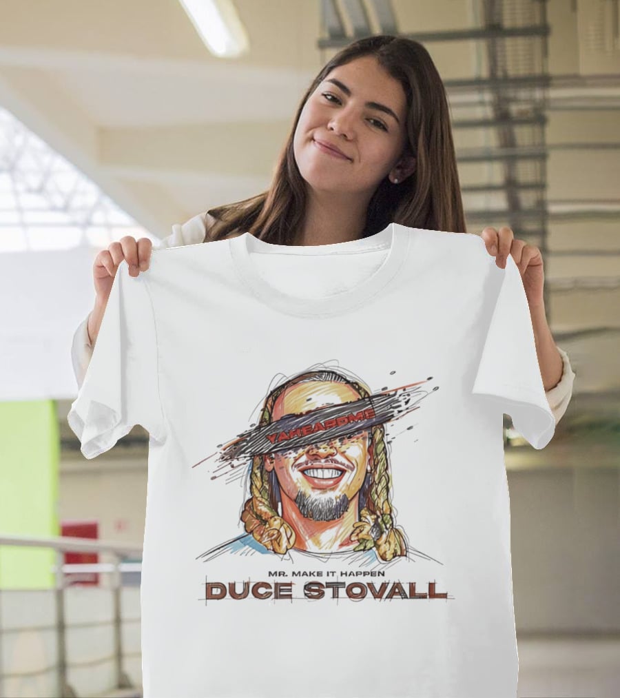 Mr Make It Happen Duce Stovall Yaheardme T-Shirt