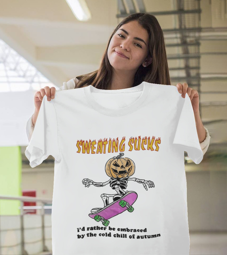 Sweating Sucks Pumpkin Skateboard I'd Rather Be Embraced By The Cold Chill Of Autumn T-Shirt