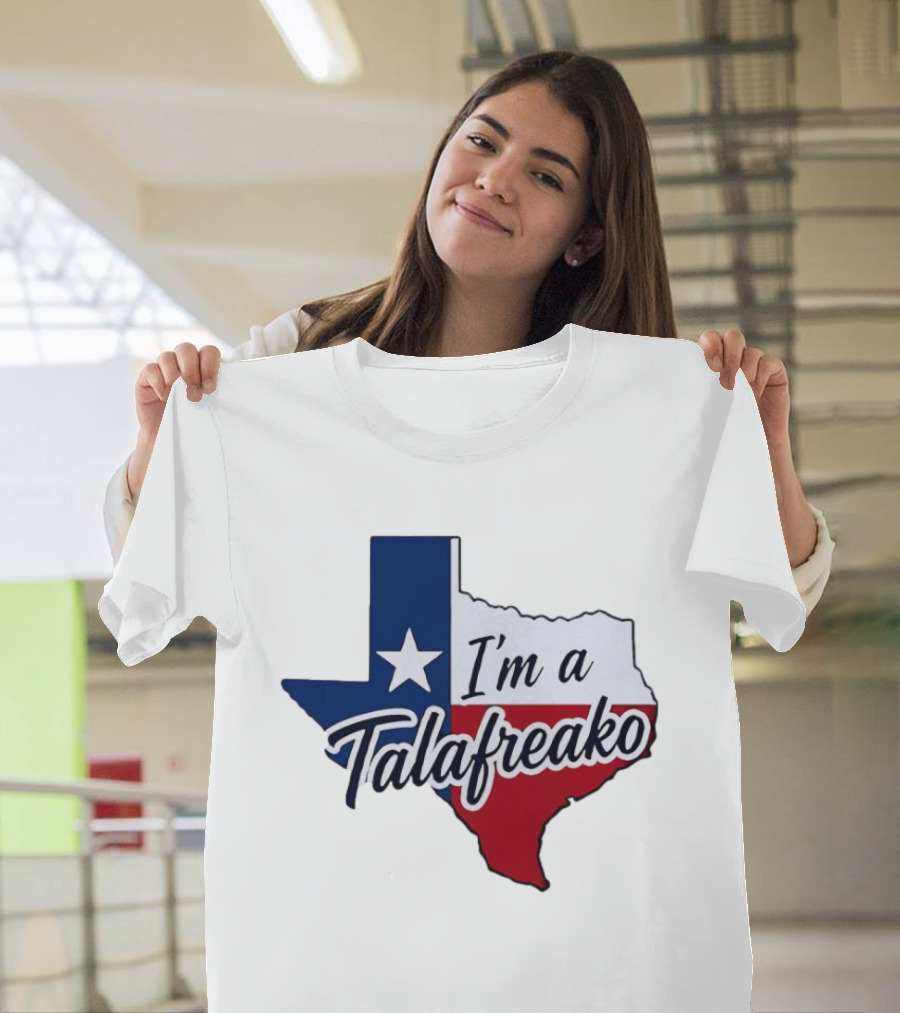 I'm A Talafreako Texas Flag State T-Shirt