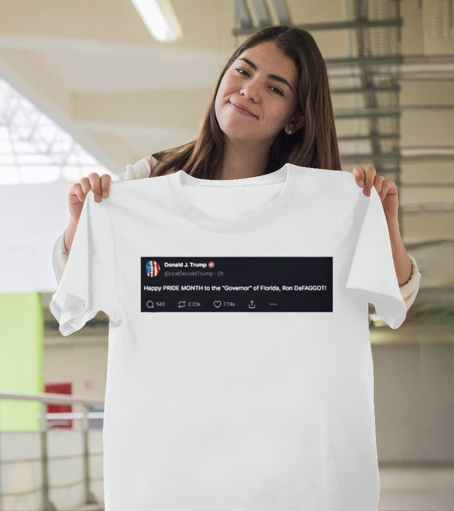 Donald Trump Happy PRIDE MONTH To The Governor Of Florida Ron DeFAGGOT T-Shirt