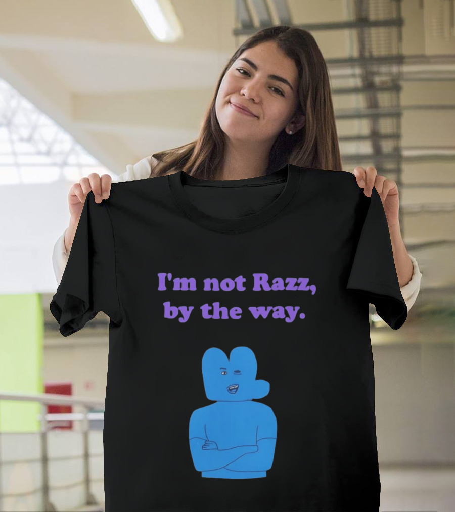 I'm Not Razz By The Way Blue Character Winking T-Shirt