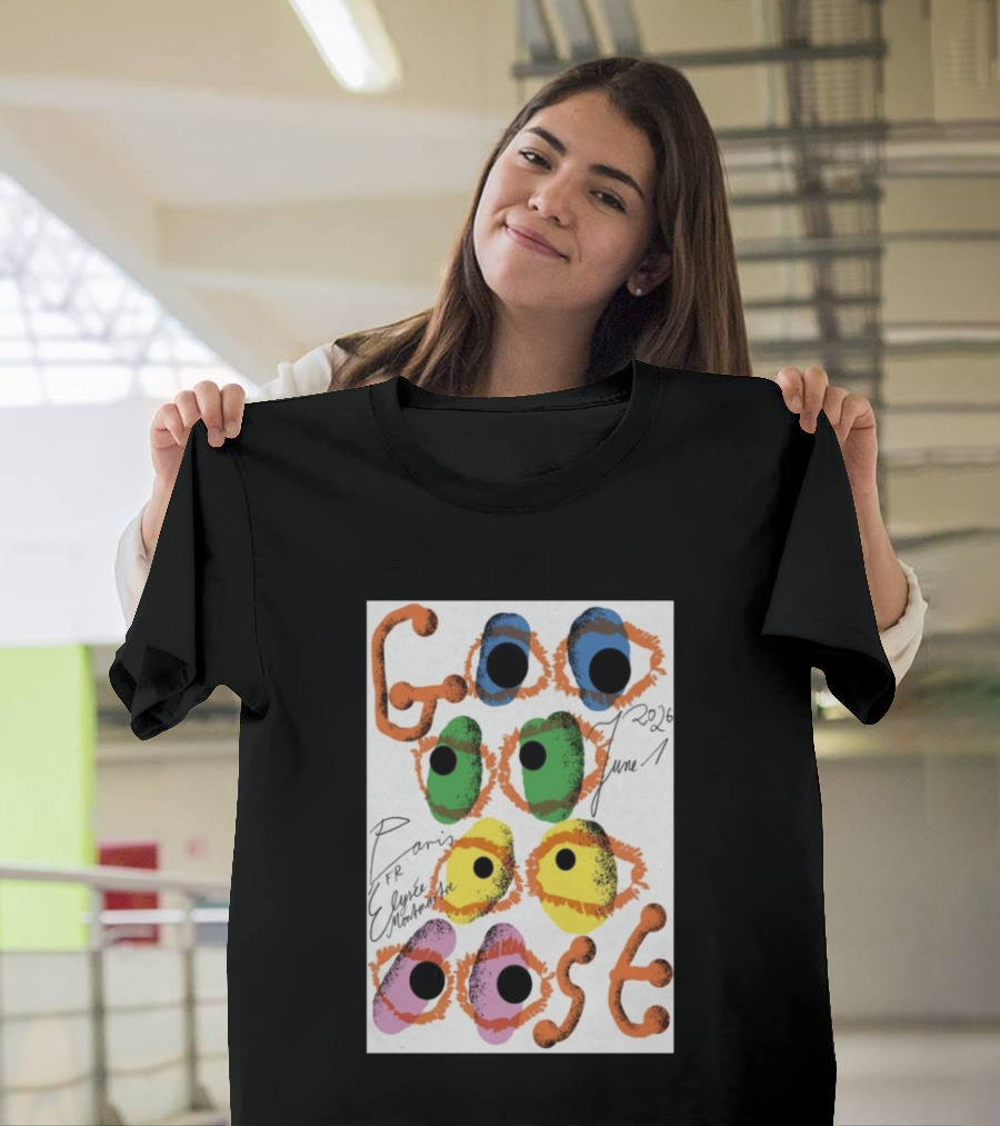 Goose June 1 2026 Élysée Montmartre Paris France Colorful Eyes T-Shirt