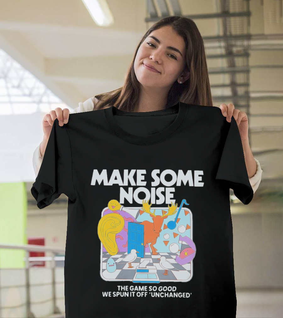 Make Some Noise The Game So Good We Spun It Off Unchanged Colorful Surrealism With Moose And Birds T-Shirt