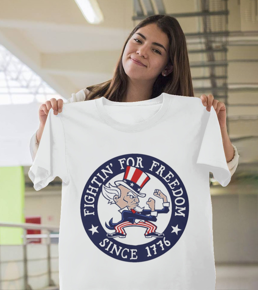 Fightin' For Freedom Since 1776 Uncle Sam T-Shirt