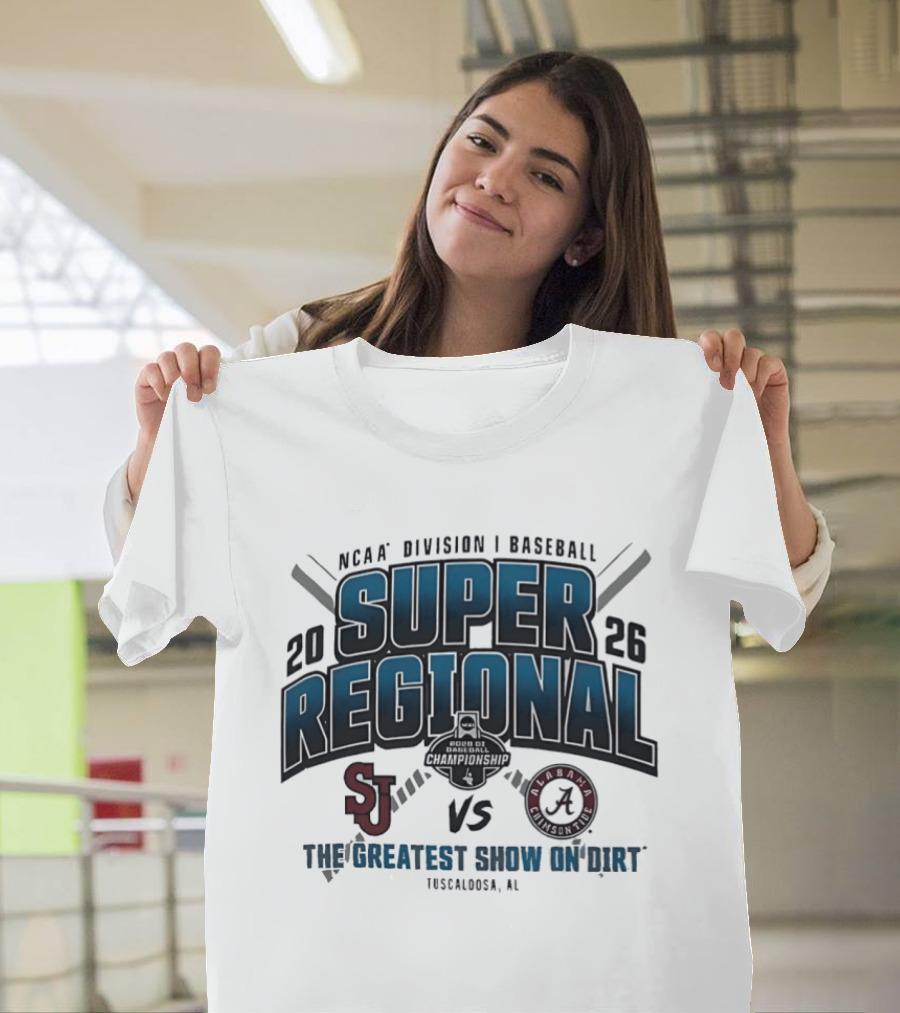 NCAA Division I Baseball 2026 Super Regional St Johns Vs Alabama The Greatest Show On Dirt Tuscaloosa AL T-Shirt