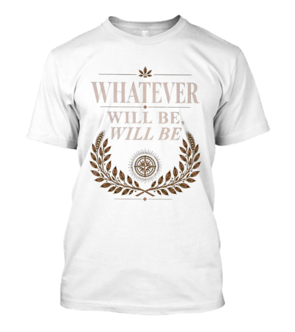 Whatever Will Be Will Be Compass Wheat Laurel Wreath T-Shirt
