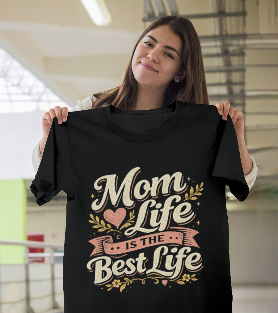 Mom Life Is The Best Life Heart Ribbon Floral Script T-Shirt