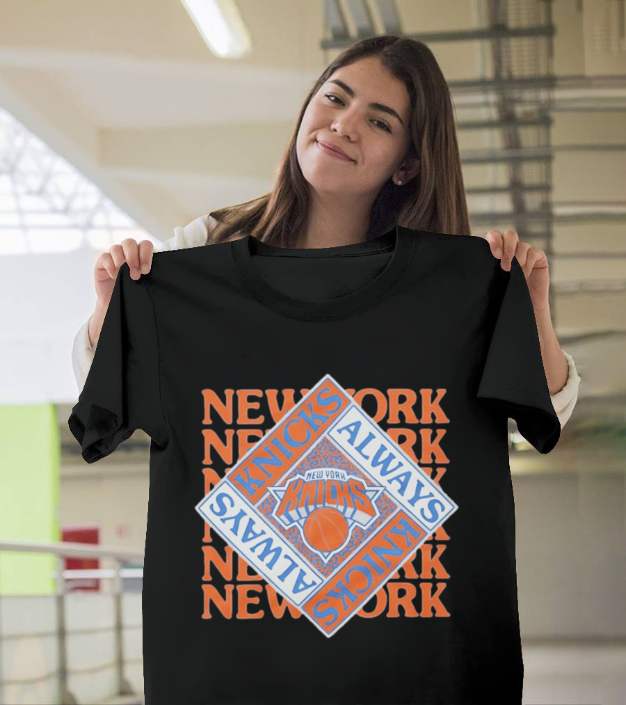 New York Knicks Always Knicks Basketball Team Spirit T-Shirt