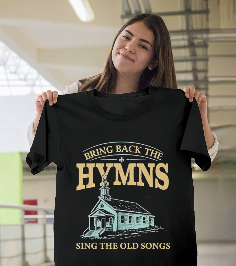 Bring Back The Hymns Sing The Old Songs Church Scenery T-Shirt