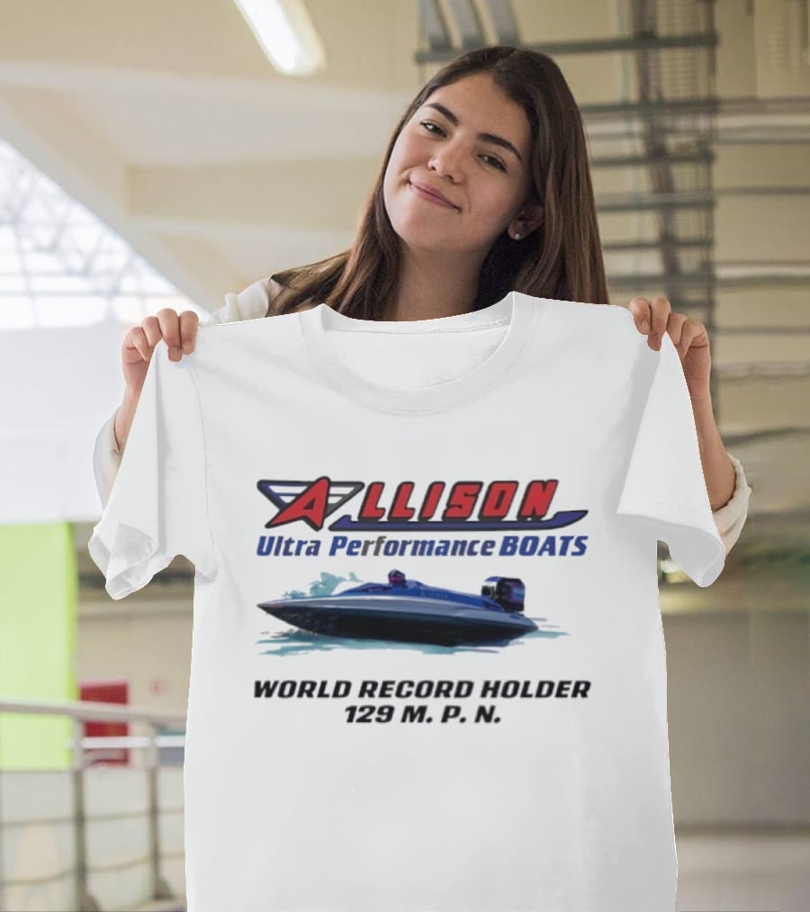Allison Ultra Performance Boats World Record Holder 129 M.P.H. T-Shirt