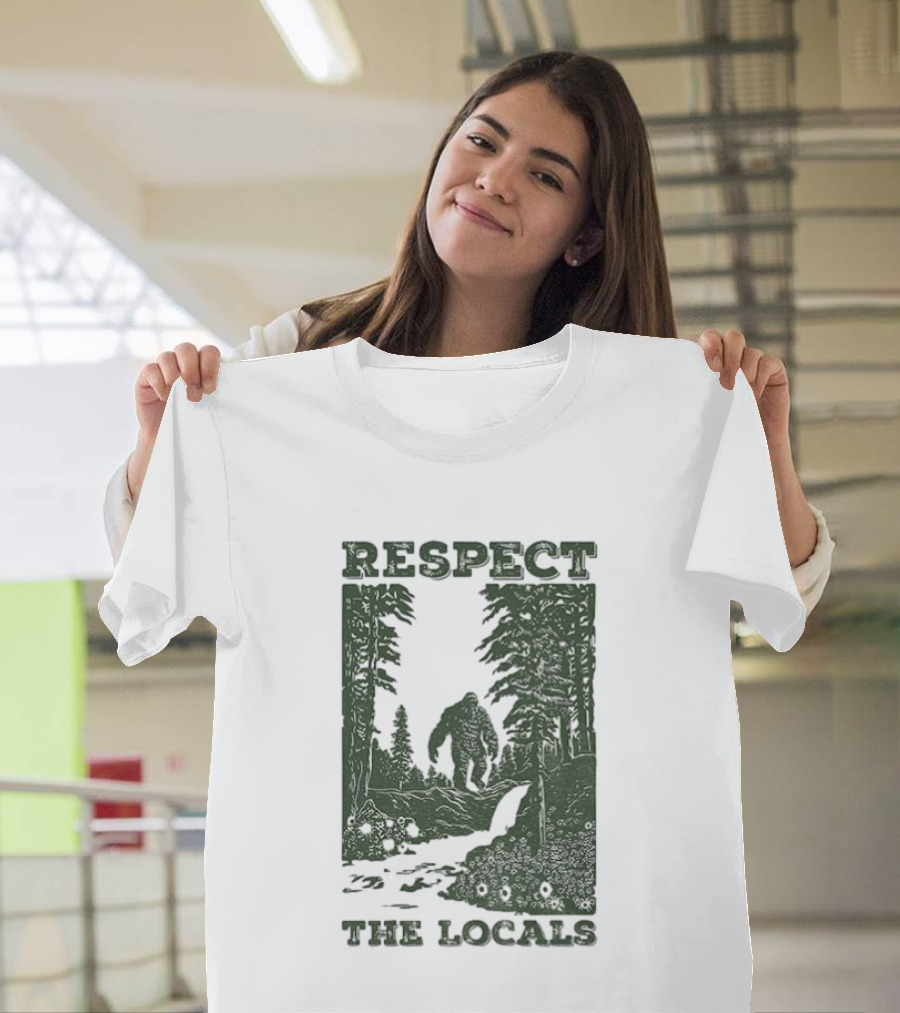 Respect The Locals Bigfoot Forest Scene Camping Adventure T-Shirt