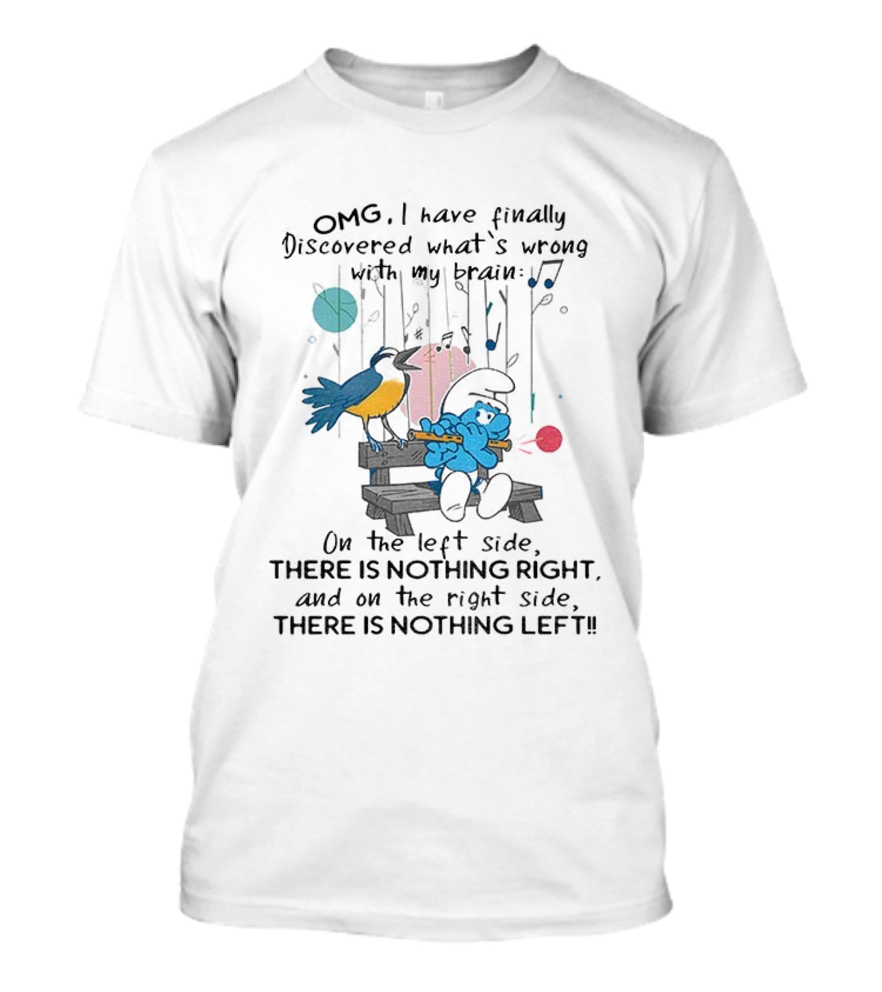 OMG I Have Finally Discovered What’s Wrong With My Brain There Is Nothing Right On The Left Side Smurf T-Shirt