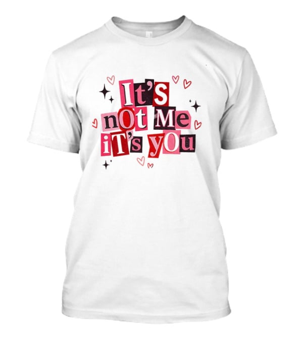 Funny Valentine’s Day It’s Not Me It’s You Sarcastic Anti Valentine Red-Pink Letters Hearts T-Shirt