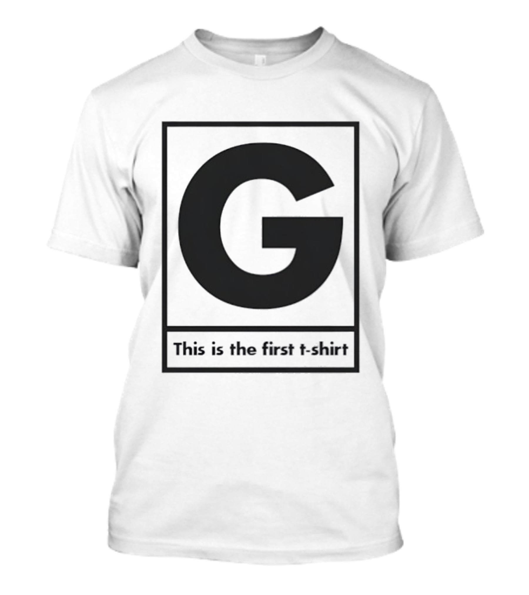 G This Is The First T-Shirt