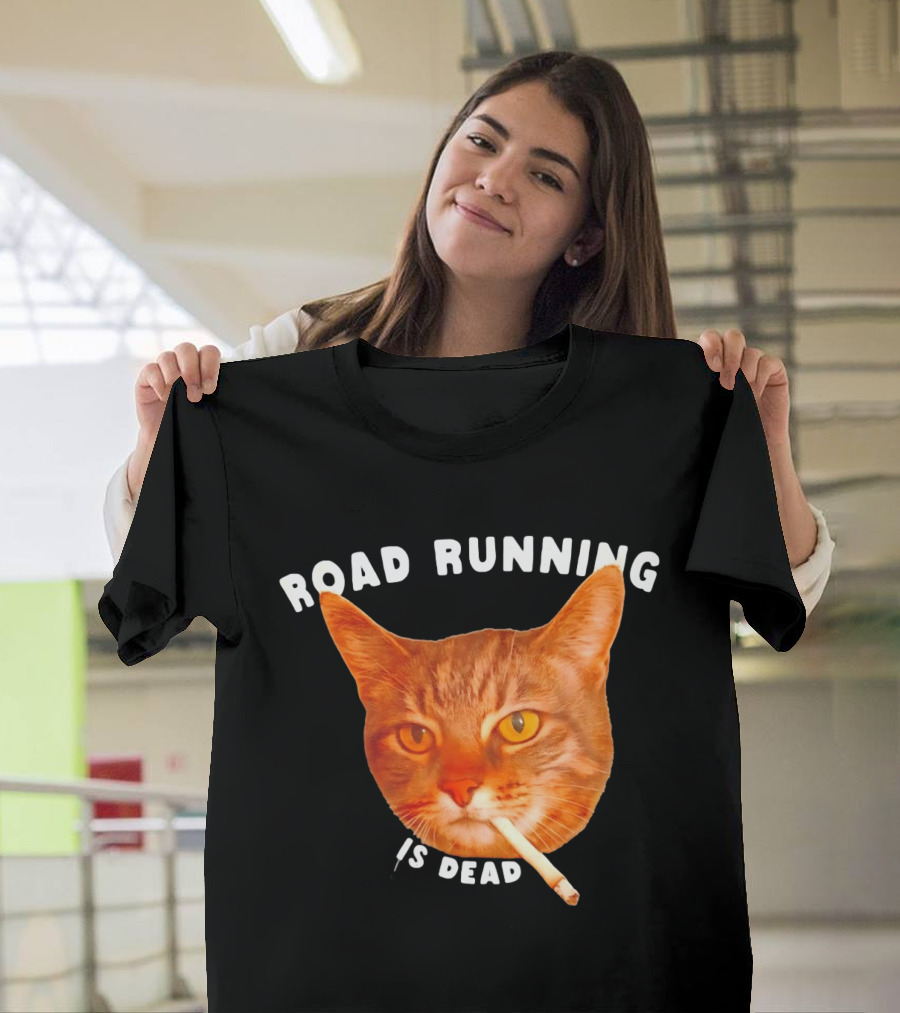Cat Smoking Road Running Is Dead T-Shirt