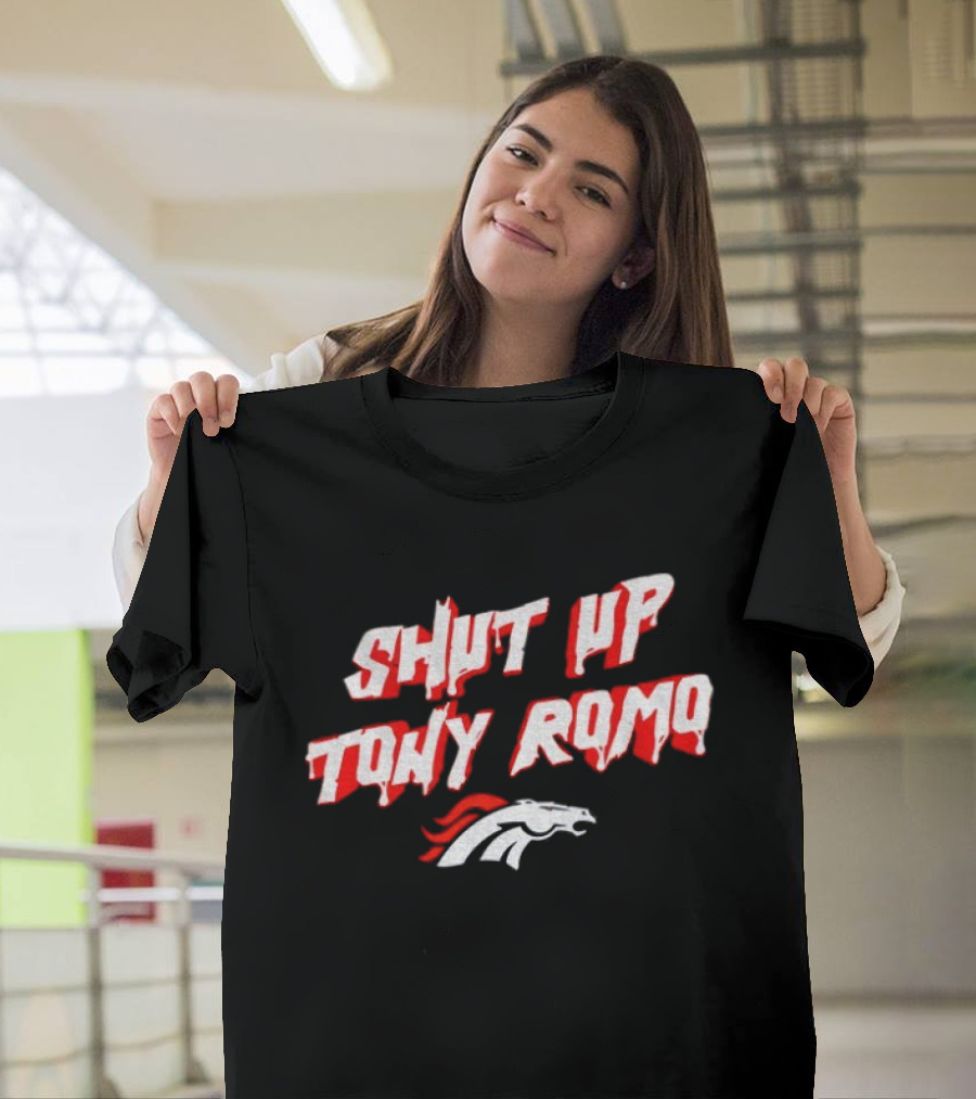 Shut Up Tony Romo Denver Broncos NFL 2025 T-Shirt