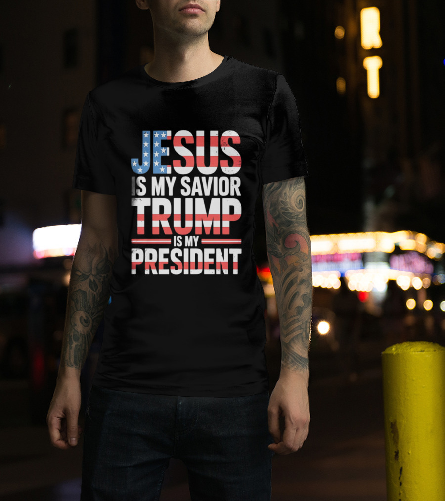 Jesus Is My Savior Trump Is My President American Flag Typography T-Shirt
