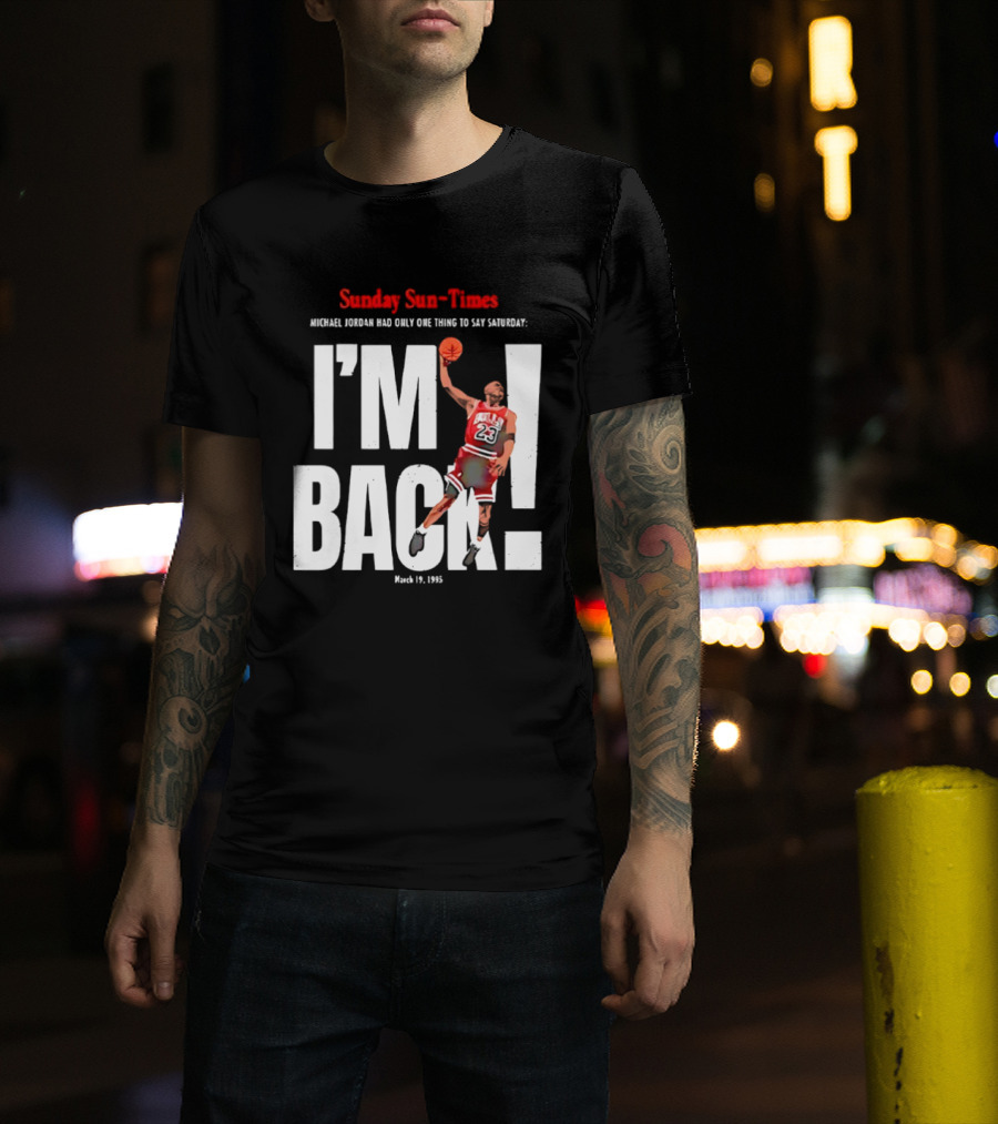 Sunday Sun Times Michael Jordan I'm Back March 19 1995 T-Shirt