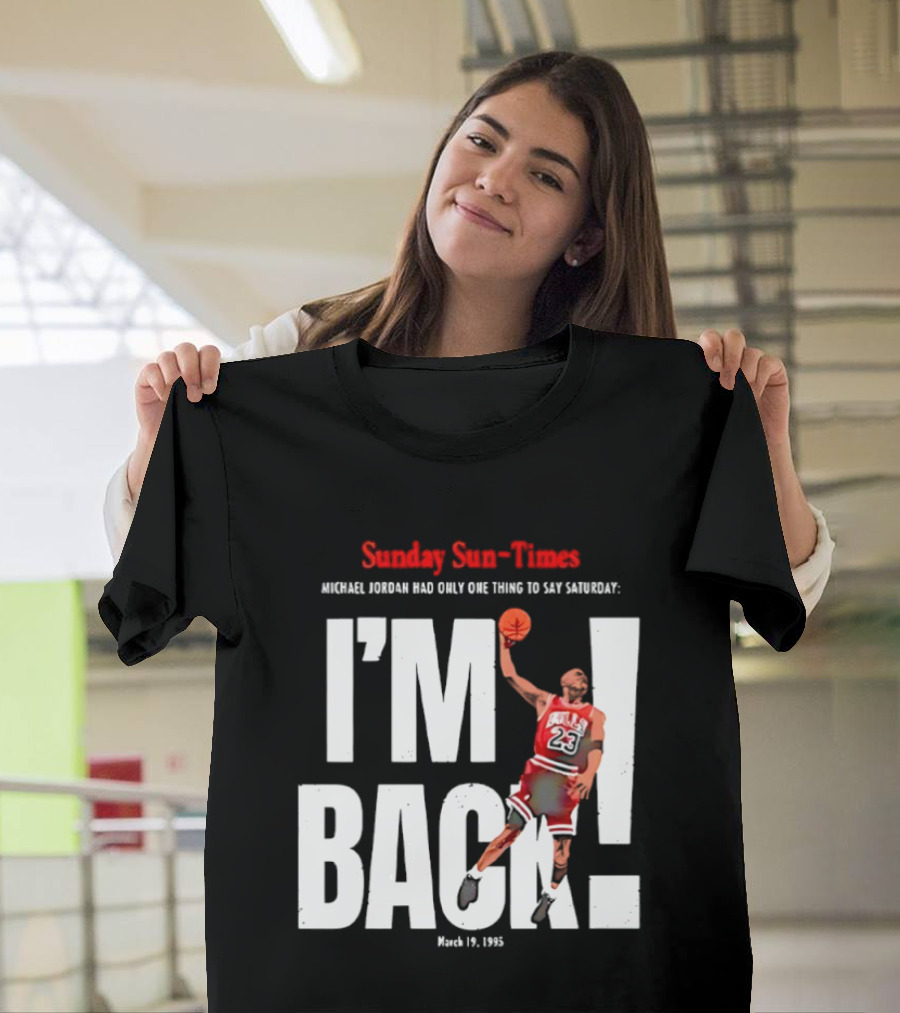 Sunday Sun Times Michael Jordan I'm Back March 19 1995 T-Shirt
