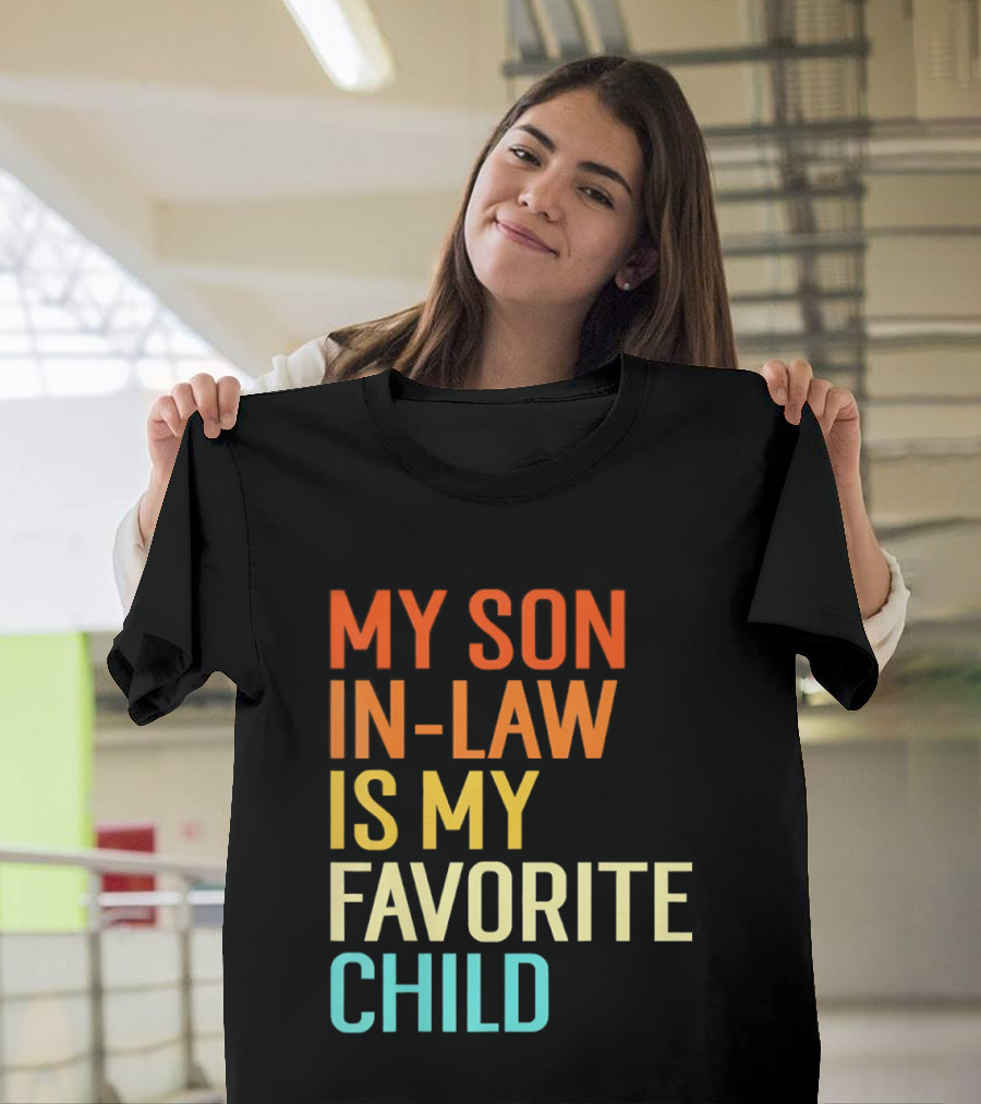 My Son In Law Is My Favorite Child Fun Humor T-Shirt