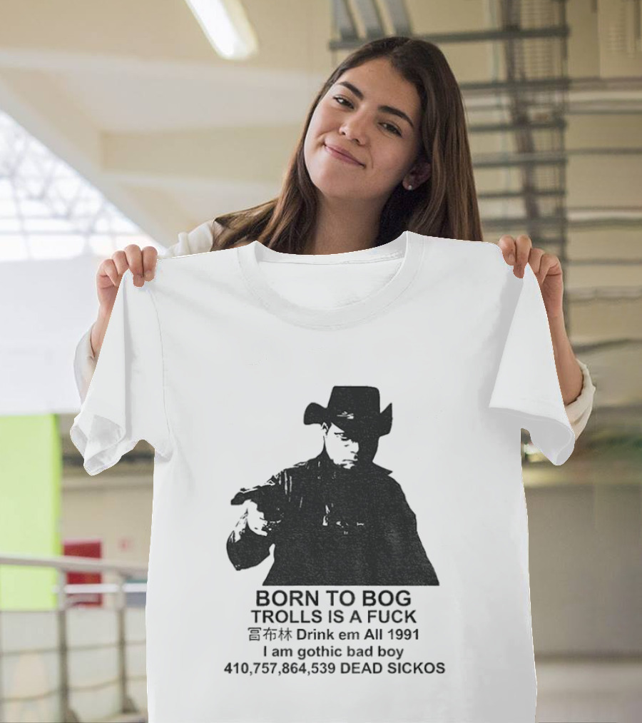 Born To Bog Trolls Drink Em All 1991 I Am Gothic Bad Boy T-Shirt