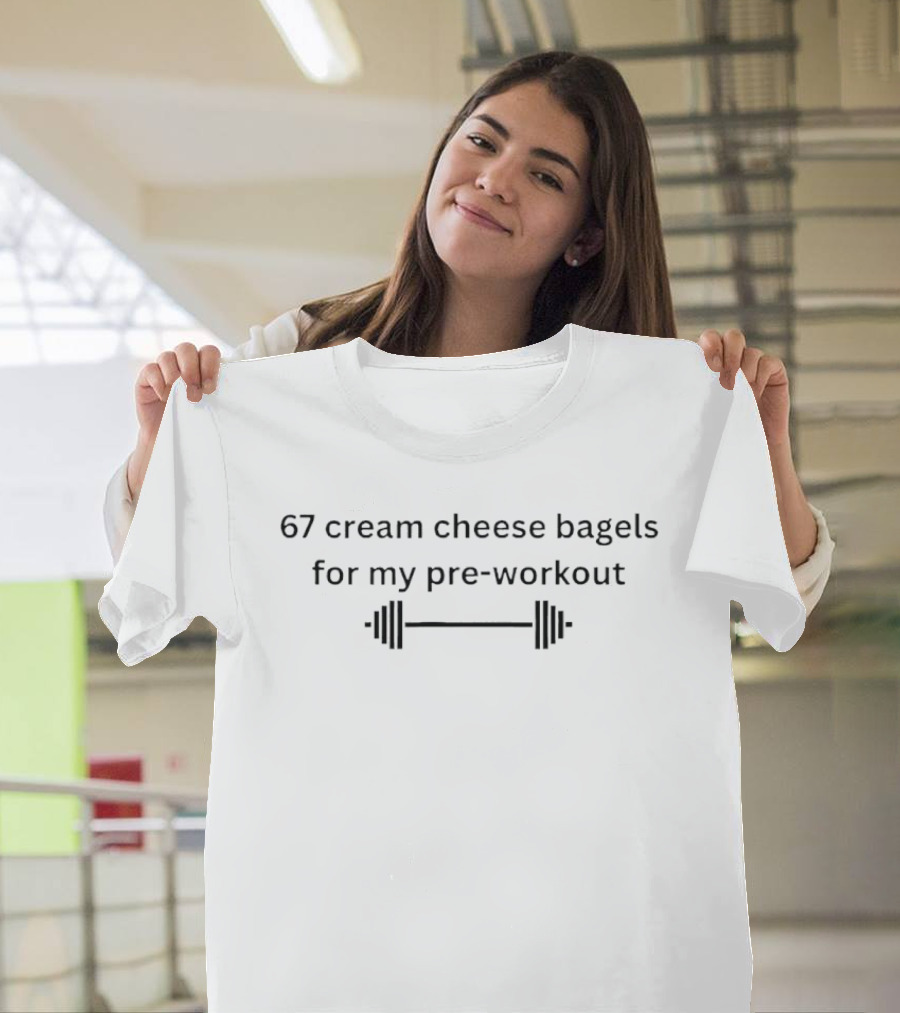 Barbell 67 Cream Cheese Bagels For My Pre Workout T-Shirt