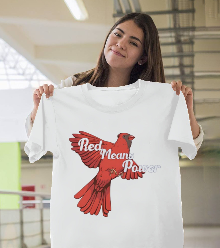 Red Means Power Cardinal Bird Bold T-Shirt