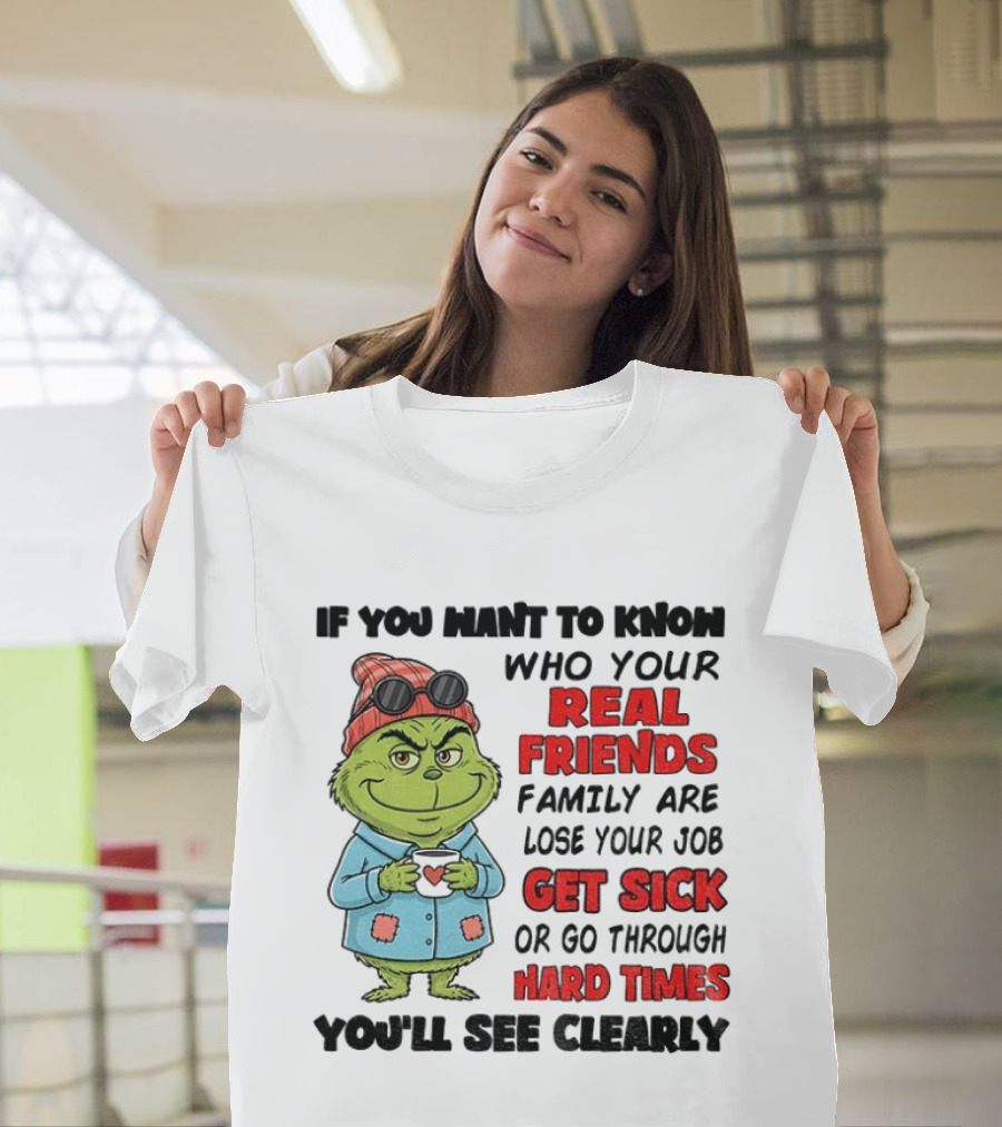 Grinch Real Friends Get Sick Hard Times T-Shirt