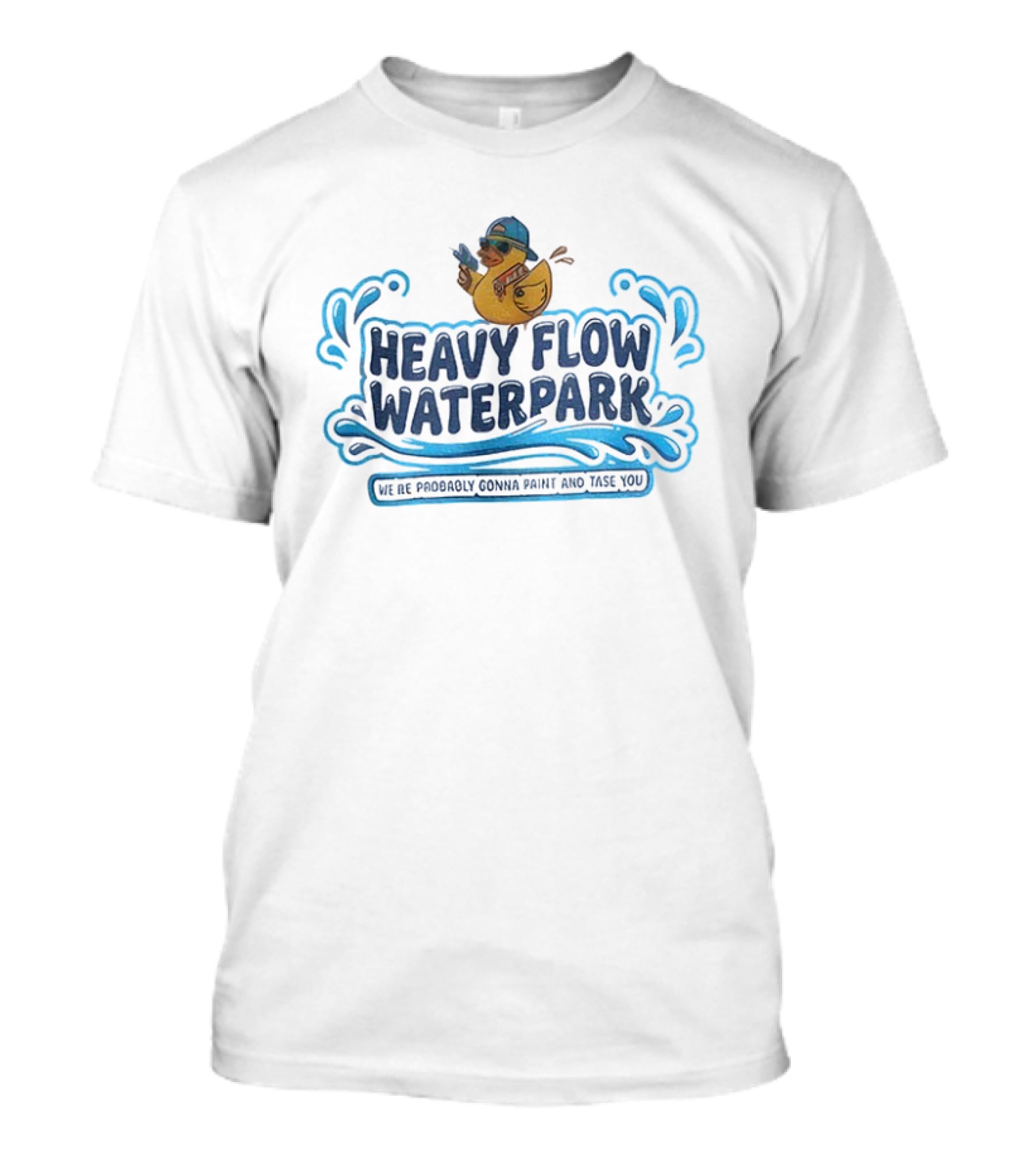 Jenn Inspired Heavy Flow Waterpark We’re Probably Gonna Paint And Tase You T-Shirt
