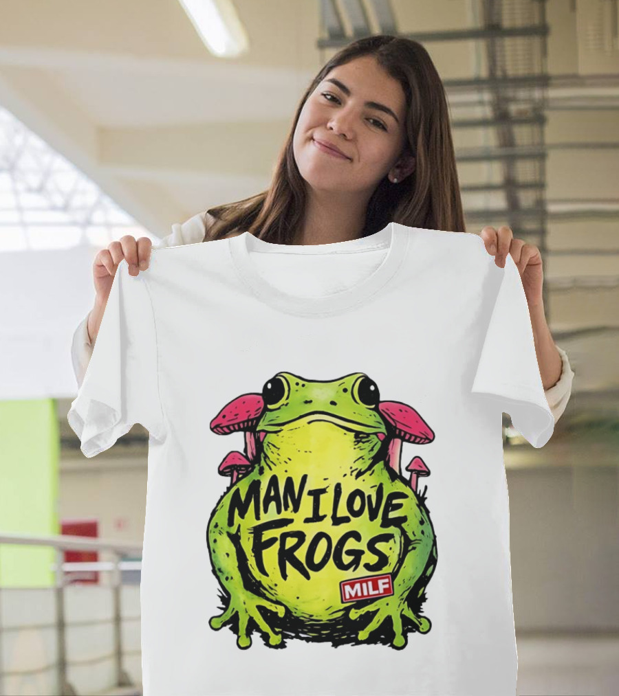 Man I Love Frogs MILF Funny Frog And Mushroom T-Shirt