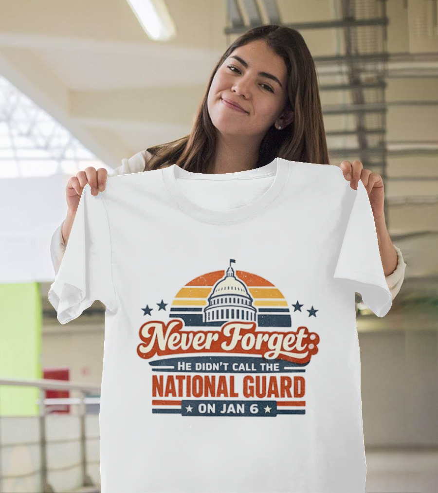 Never Forget He Didn’t Call The National Guard On Jan 6 Vintage T-Shirt