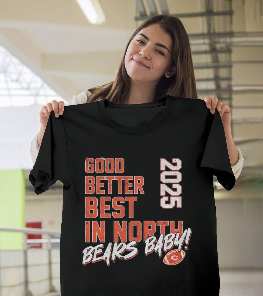Good Better Best In North 2025 Bears Baby T-Shirt
