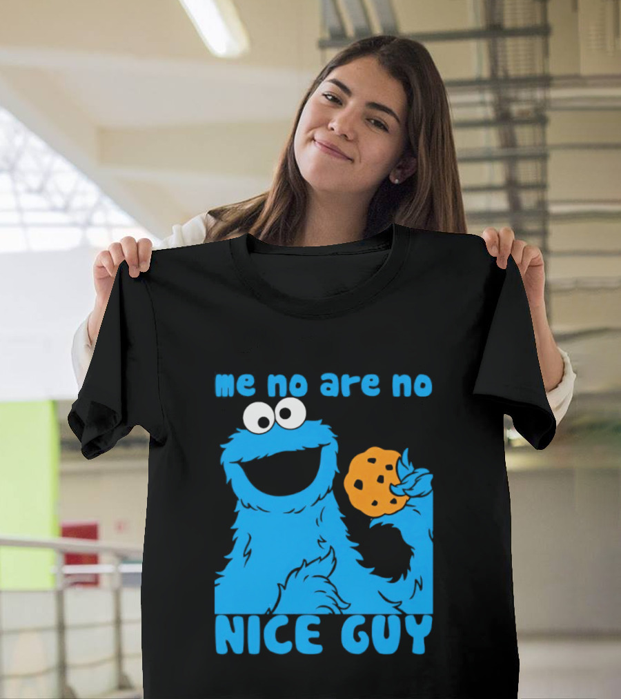 Me No Are No Nice Guy Cookie Monster Eating Cookie T-Shirt
