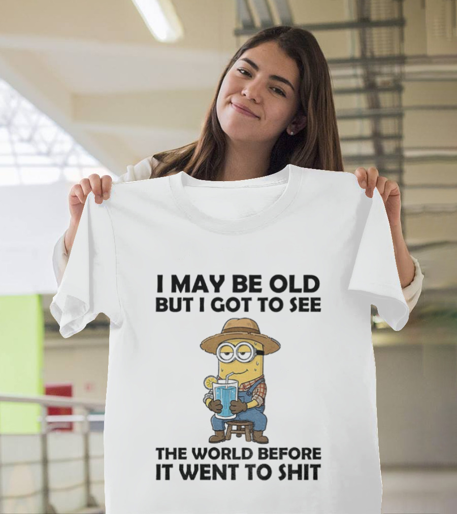 Minion I May Be Old But I Got To See The World Before It Went To Shit Drinking Lemonade Funny T-Shirt
