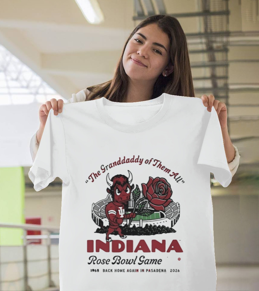 Indiana Hoosiers The Grandaddy Of Them All 2026 Rose Bowl Game T-Shirt